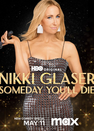 Nikki Glaser: Someday You’ll Die