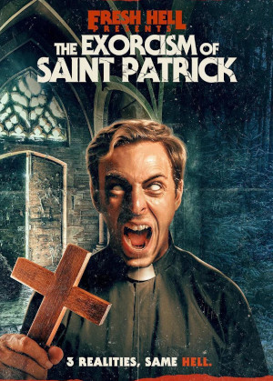 Fresh Hell: The Exorcism Of Saint Patrick